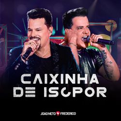 Caixinha de Isopor (Ao Vivo) - João Neto e Frederico