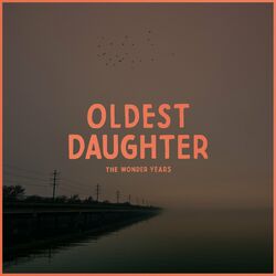 Oldest Daughter - The Wonder Years