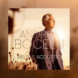 Believe (Acoustic) - Andrea Bocelli