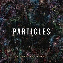 Particles - A Great Big World