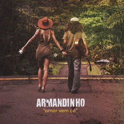 Armandinho - Amor Vem Cá