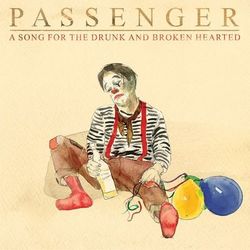 A Song for the Drunk and Broken Hearted (Passenger)