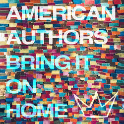 Bring It On Home - American Authors