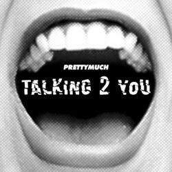 Talking 2 You - PRETTYMUCH