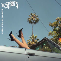 Dancing In The Street - The Struts