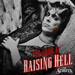 Too Good At Raising Hell - The Struts