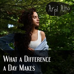 What a Difference a Day Makes - Arpi Alto