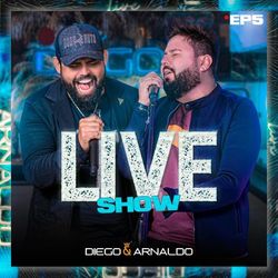 EP5 Diego & Arnaldo Live Show