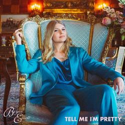 Tell Me I'm Pretty - Brynn Elliott