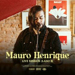 Mauro Henrique: Live Session {Lado B} - Mauro Henrique