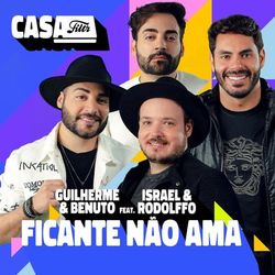 Guilherme & Benuto - Ficante Não Ama (Ao Vivo No Casa Filtr) (feat. Israel & Rodolffo)