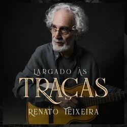 Largado às Traças - Renato Teixeira