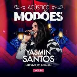 Acústico Modões - Ao vivo em Goiânia VOL 01 - Yasmin Santos