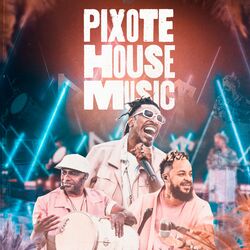 Pixote House Music (Ao Vivo) - Pixote