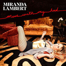 Mess with My Head - Miranda Lambert