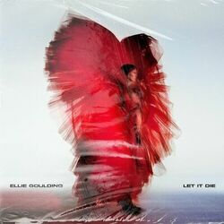 Let It Die - Ellie Goulding