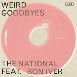 Weird Goodbyes (feat. Bon Iver) - The National