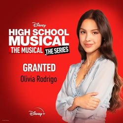 Granted (From High School Musical: The Musical: The Series Season 2 ) - Olivia Rodrigo