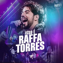 Isso é Raffa Torres, Pt. 1 (Ao Vivo) - Raffa Torres
