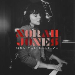 Can You Believe - Norah Jones