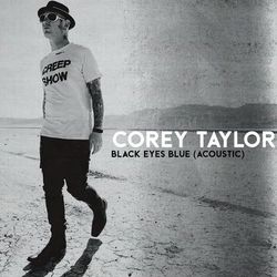 Black Eyes Blue (Acoustic) - Corey Taylor