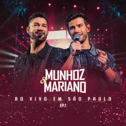 Munhoz & Mariano Ao Vivo Em São Paulo - EP 1 - Munhoz e Mariano