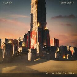 All That Really Matters - Illenium