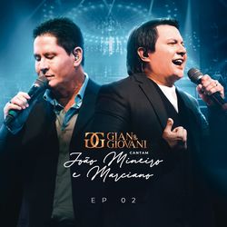 Gian & Giovani Cantam João Mineiro e Marciano, EP 02 - Gian e Giovani