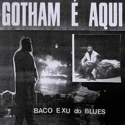 GOTHAM É AQUI - Baco Exu do Blues