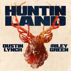 Huntin' Land (feat. Riley Green) - Dustin Lynch