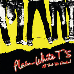 All That We Needed (Deluxe Edition) - Plain White T's