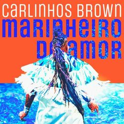 Marinheiro do Amor - Carlinhos Brown