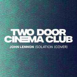 Isolation - Two Door Cinema Club