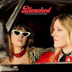 Don?t You Think You?ve Had Enough? - Bleached