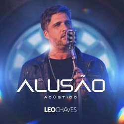 Alusão (Acústico) - Leo Chaves
