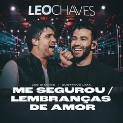 Me Segurou / Lembranças De Amor (Ao Vivo) - Leo Chaves