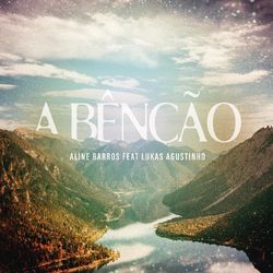 A Bênção (The Blessing) (feat. Lukas Agustinho) - Aline Barros