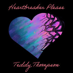 Heartbreaker Please - Teddy Thompson