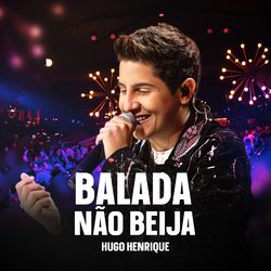 Balada Não Beija (Ao Vivo) - Hugo Henrique
