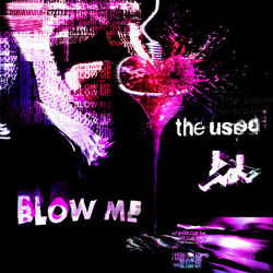 Blow Me - The Used