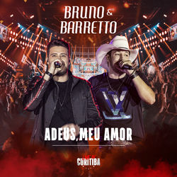 Adeus Meu Amor (Live In Curitiba) - Bruno e Barretto