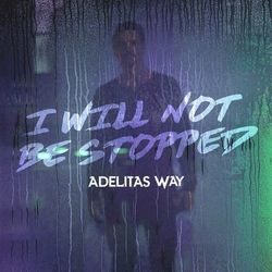 I Will Not Be Stopped - Adelitas Way