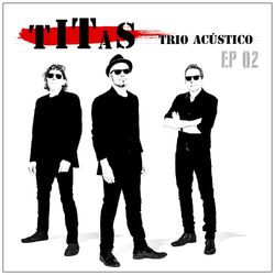 Titãs Trio Acústico EP 02 - Titãs