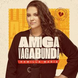 Amiga Vagabunda - Kamilla Maria