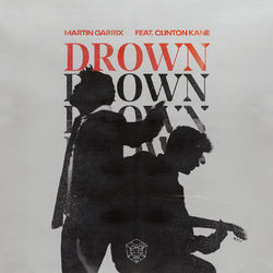Drown (feat. Clinton Kane) - Martin Garrix