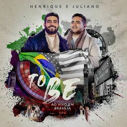 To Be (Ao Vivo Em Brasília EP4) - Henrique e Juliano