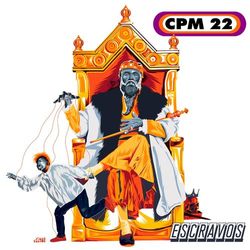 CPM 22 - Escravos