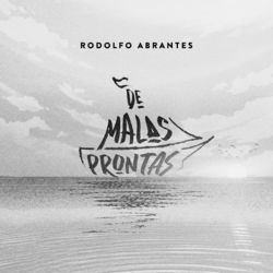 De Malas Prontas - Rodolfo Abrantes