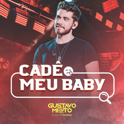 Cadê Meu Baby? (Ao Vivo em Fortaleza) - Gustavo Mioto