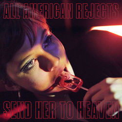 Send Her To Heaven - The All-American Rejects